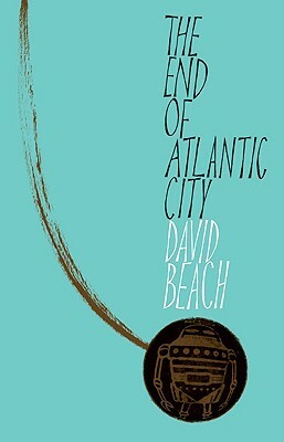 The End of Atlantic City by David Beach
