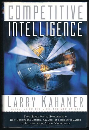 Competitive Intelligence by Larry Kahaner