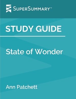 Study Guide: State of Wonder by Ann Patchett (SuperSummary) by SuperSummary