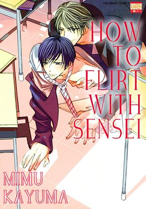 How to Flirt With Sensei [Sensei No Kudokikata] by Mimu Kayuma