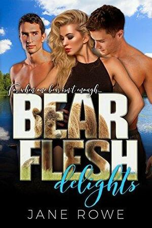 Bear Flesh Delights by Jane Rowe