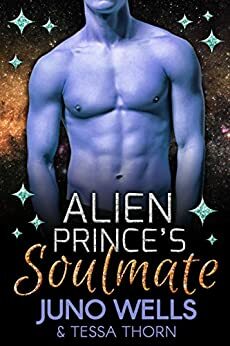 Alien Prince's Soulmate by Juno Wells, Tessa Thorn