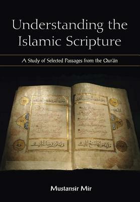 Understanding the Islamic Scripture by Mustansir Mir