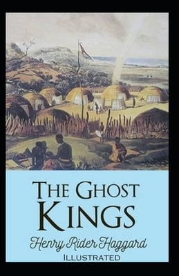 The Ghost Kings Illustrated by H. Rider Haggard