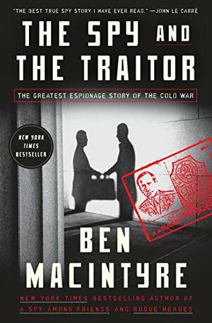 The Spy and the Traitor by Ben Macintyre