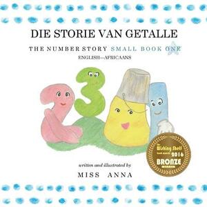 The Number Story 1 DIE STORIE VAN GETALLE: Small Book One English-Africaans by Miss Anna