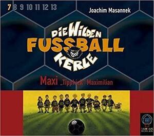 Maxi ' Tippkick' Maximilian. by Joachim Masannek