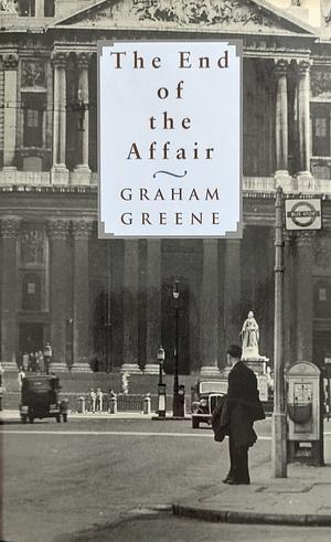 The End of the Affair by Graham Greene