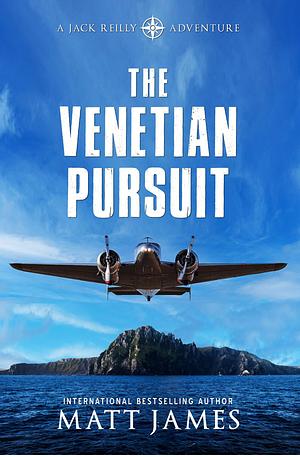 The Venetian Pursuit: An Archaeological Thriller by Matt James