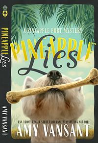 Pineapple Lies by Amy Vansant