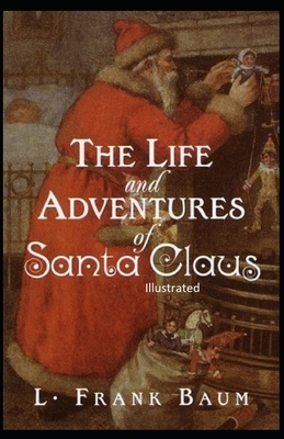 The Life and Adventures of Santa Claus Illustrated by L. Frank Baum