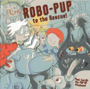Robo-Pup to the Rescue! by Tim Hutchinson, Dereen Taylor