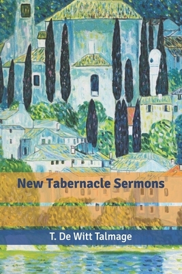 New Tabernacle Sermons by T. De Witt Talmage