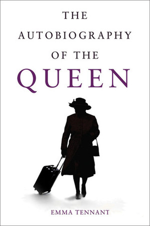 The Autobiography of the Queen by Emma Tennant