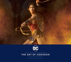 DC: Collecting the Multiverse: The Art of Sideshow by Andrew Farago