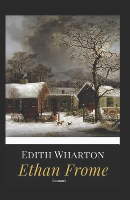 Ethan Frome illustrated by Edith Wharton