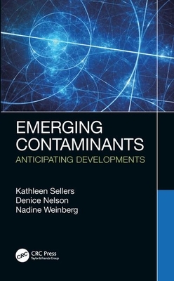 Emerging Contaminants: Anticipating Developments by Kathleen Sellers, Nadine Weinberg, Denice K. Nelson