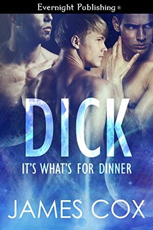 Dick, It's What's for Dinner by James Cox