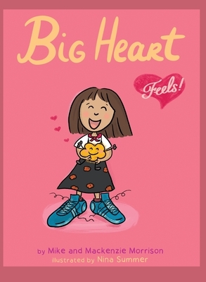 Big Heart Feels by MacKenzie Morrison, Mike Morrison