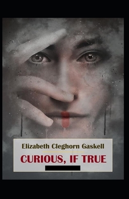 Curious, If True: Strange Tales Illustrated by Elizabeth Gaskell