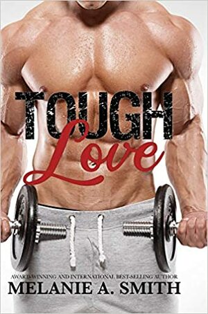 Tough Love by Melanie A. Smith