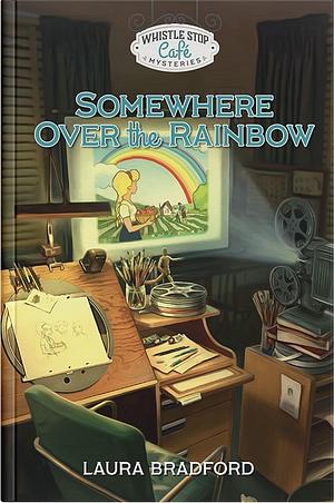 Somewhere Over the Rainbow by Laura Bradford