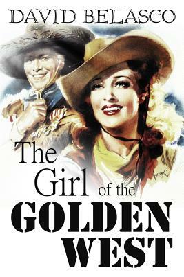 The Girl of the Golden West by David Belasco