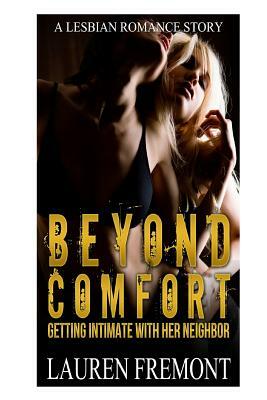 Beyond Comfort: Getting Intimate With Her Neighbor by Lauren Fremont