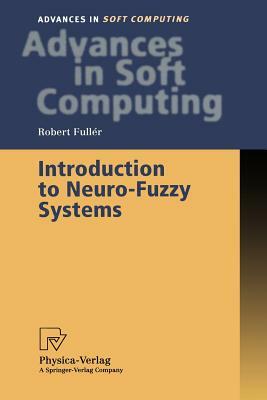 Introduction to Neuro-Fuzzy Systems by Robert Fuller