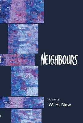 Neighbours by W. H. New