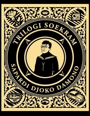 Trilogi Soekram by Sapardi Djoko Damono