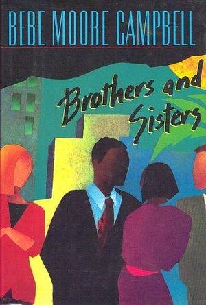 Brothers and Sisters by Bebe Moore Campbell by Bebe Moore Campbell, Bebe Moore Campbell