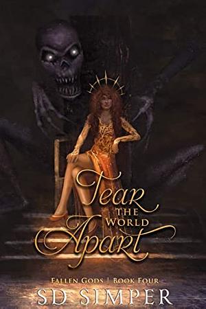 Tear the World Apart by S.D. Simper