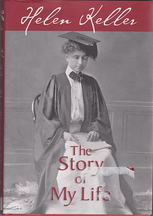 The Story of My Life: With Her Letters (1887-1901) by John Albert Macy