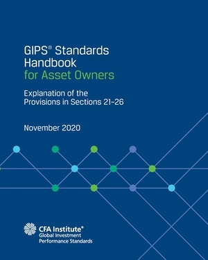 GIPS(R) Standards Handbook for Asset Owners: Explanation of the Provisions in Sections 21-26 by Cfa Institute