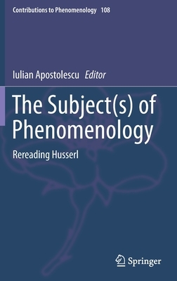 The Subject(s) of Phenomenology: Rereading Husserl by 