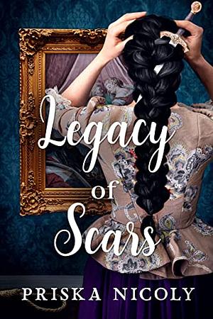 Legacy of Scars by Priska Nicoly