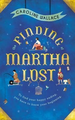 The Finding of Martha Lost by Caroline Wallace