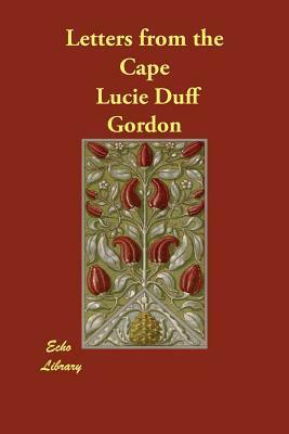 Letters from the Cape by Lucie Duff Gordon