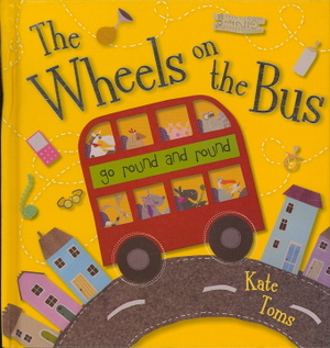 The Wheels on the Bus by Kate Toms