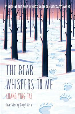 The Bear Whispers to Me: The Story of a Bear and a Boy by Chang Ying-Tai