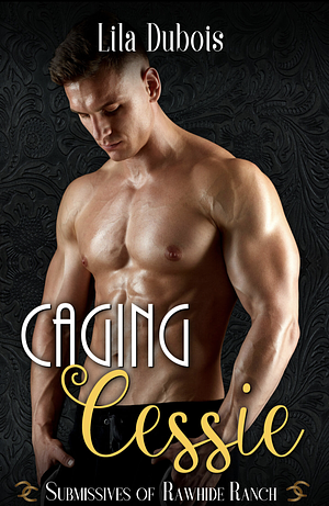 Caging Cessie  by Lila Dubois