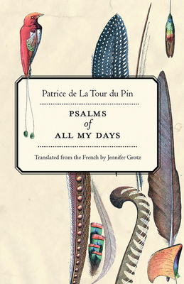 Psalms of All My Days by Patrice de la Tour Du Pin