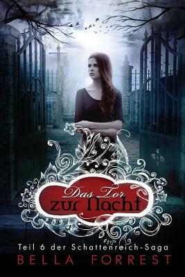 Das Schattenreich der Vampire 6: Das Tor zur Nacht by Bella Forrest