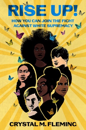 Rise Up!: How You Can Join the Fight Against Racism by Crystal Fleming