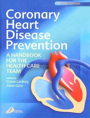 Coronary Heart Disease Prevention: A Handbook for the Health-Care Team by Grace Lindsay, Allan Gaw