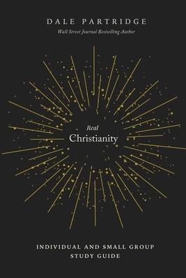 Real Christianity: Individual and Small Group Study Guide by Dale Partridge