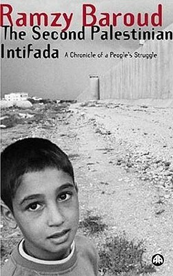 The Second Palestinian Intifada: A Chronicle of a People's Struggle by Ramzy Baroud