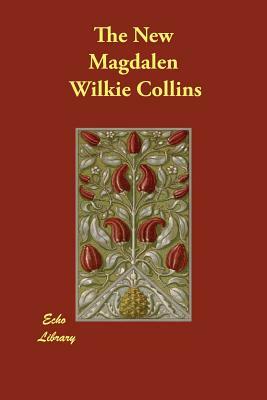 The New Magdalen by Wilkie Collins