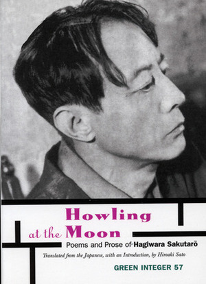 Howling at the Moon: poems and prose of Hagiwara Sakutarō by Sakutarō Hagiwara